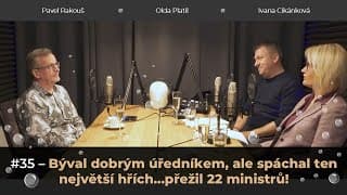 #35 – Býval dobrým úředníkem, ale spáchal ten největší hřích…přežil 22 ministrů!